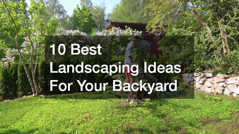 10 Best Landscaping Ideas For Your Backyard